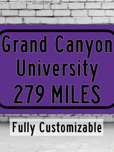 Grand Canyon University / Custom College Highway Distance Sign / Grand Canyon Antelopes / Phoenix Arizona