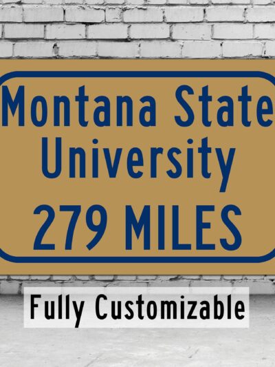 Montana State University / Custom College Highway Distance Sign /Montana State University / Montana State University Bengals / Bozeman MO