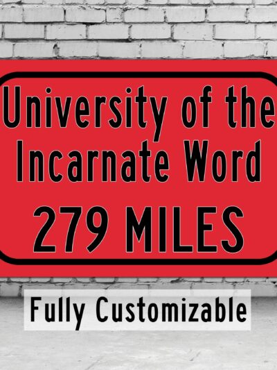 University of the Incarnate Word / Custom College Highway Distance Sign / Incarnate Word Cardinals / San Antonio Texas