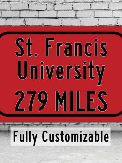 Saint Francis University / Custom College Highway Distance Sign / Saint Francis Terriers / Loretto Pennsylvania