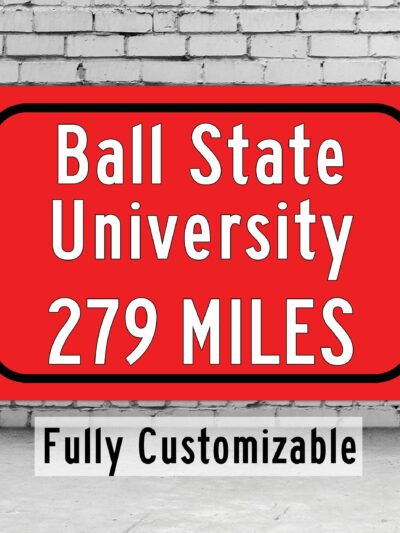 Ball State University / Custom College Highway Distance Sign / Ball State Cardinals / Muncie Indiana /