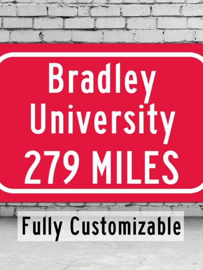 Bradley University / Custom College Highway Distance Sign / Bradley Braves / Peoria Illnois /