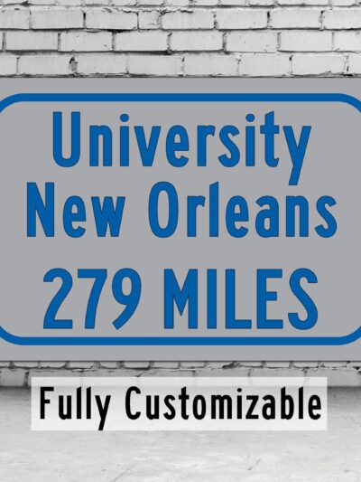 The University of New Orleans / Custom College Highway Distance Sign / New Orleans Privateers / New Orleans Louisiana