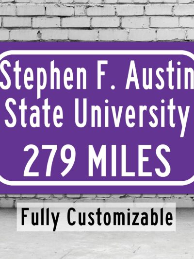 Stephen F. Austin State University / Custom College Highway Distance Sign / Stephen F. Austin Lumberjacks / Nacogdoches Texas