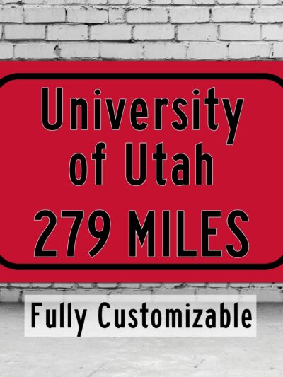 The University of Utah / Custom College Highway Distance Sign / Salt Lake City Utah / Utah Utes