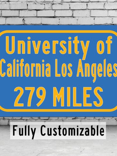 University of California / Custom College Highway Distance Sign / Los Angeles California / California bruins