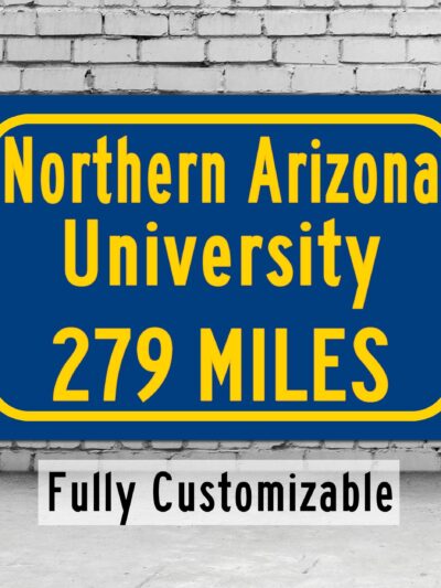 Northern Arizona University / Custom College Highway Distance Sign /Northern Arizona University /Northern Arizona Lumberjacks / Flagstaff AZ