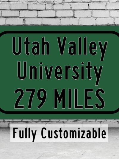 Utah Valley University / Custom College Highway Distance Sign / Utah Valley Wolverines / Orem Utah