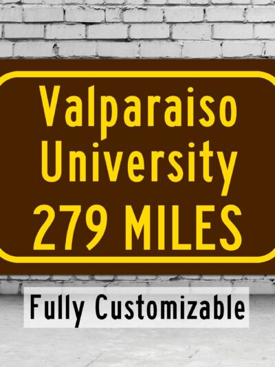 Valparaiso University / Custom College Highway Distance Sign / Valparaiso Beacons / Valparaiso Indiana /
