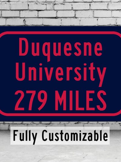 Duquesne University / Custom College Highway Distance Sign /Duquesne University /Duquesne University Hatters / Pittsburg PA/