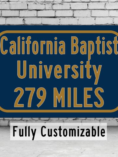 California Baptist University / Custom College Highway Distance Sign /California Baptist Lancers / Riverside California